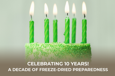 Celebrating 10 Years! A Decade of Freeze-Dried Preparedness